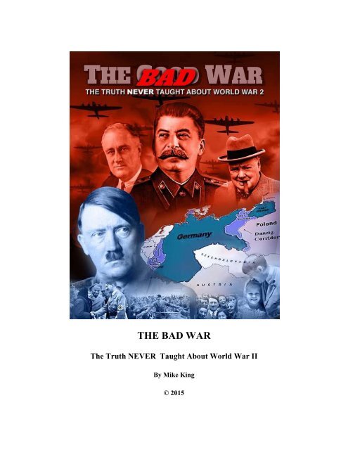 THE BAD WAR The Truth NEVER Taught About World War II By Mike King 2015