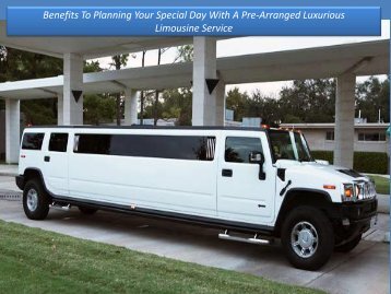 Benefits to Planning Your Special Day with a Pre-Arranged Luxurious Limousine Service