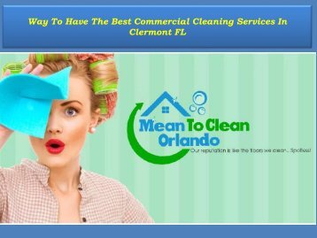 Way To Have The Best Commercial Cleaning Services In Clermont FL