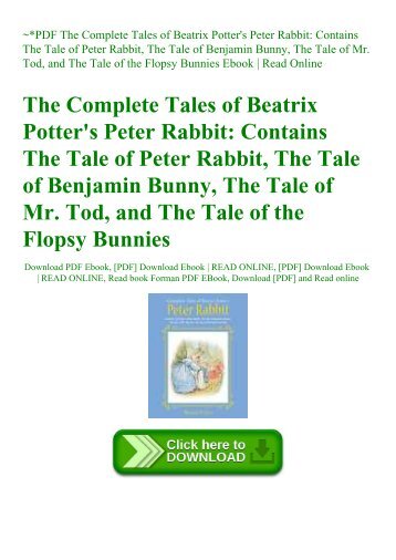 ~PDF The Complete Tales of Beatrix Potter&#039;s Peter Rabbit Contains The Tale of Peter Rabbit  The Tale of Benjamin Bunny  The Tale of Mr. Tod  and The Tale of the Flopsy Bunnies Ebook  Read Online