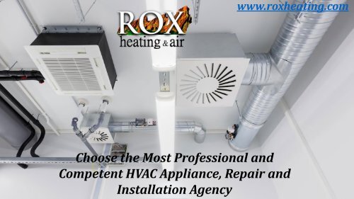 Choose the Most Professional and Competent HVAC Appliance , Repair and Installation Agency 