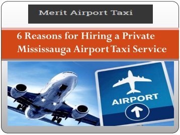 6 Reasons for Hiring a Private Mississauga Airport Taxi Service