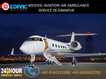 Best Air Ambulance service in Dimapur and Guwahati by Medivic Aviation 