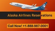 Make Alaska Airlines Reservations today and grab best offers  +1-888-987-0001