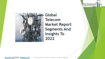 Global Telecom Market Report Segments And Insights To 2022