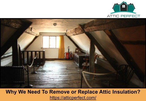 Why We Need To Remove Or Replace Attic Insulation