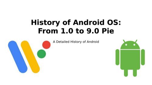 History of Android OS - From 1.0 to 9.0 Pie