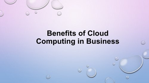 Benefits of Cloud Computing and How it can help Business?