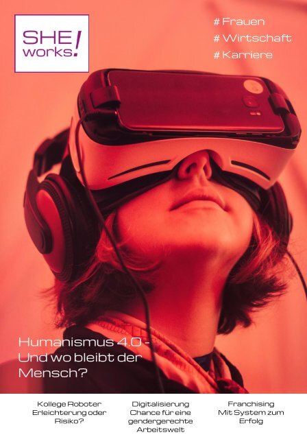 Humanismus 4.0 - Und wo bleibt der Mensch? - Das SHE works! Magazin im April 2019