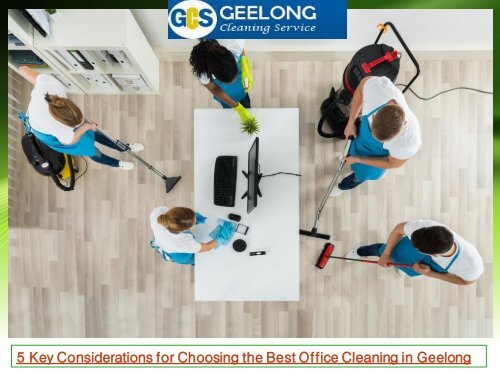 5 Key Considerations for Choosing the Best Office Cleaning in Geelong