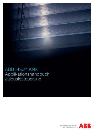 ABB i-bus® KNX Applikationshandbuch Jalousiesteuerung ABB i ...