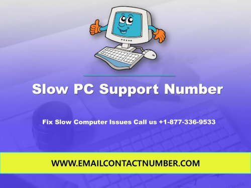 Slow PC Support Number +1-877-36-9533 USA