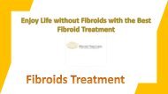 Enjoy Life without Fibroids with the Best Fibroid Treatment