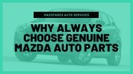 Why Always Choose Genuine Mazda Auto Parts