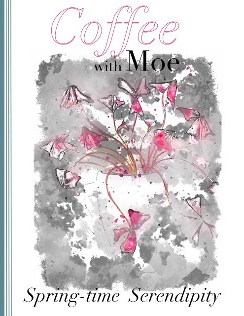 Coffee with Moe Issue 13 -Springtime Serendipity