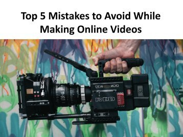 Top 5 Mistakes to Avoid While Making Online Videos