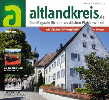 Altlandkreis Ausgabe Mai/Juni 2019 - Das Magazin für den westlichen Pfaffenwinkel