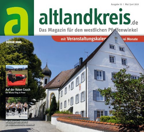 Altlandkreis Ausgabe Mai/Juni 2019 - Das Magazin für den westlichen Pfaffenwinkel