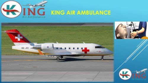 Avail 24x7 Hours Best ICU Setup -King Air Ambulance Service in Delhi at Low Price