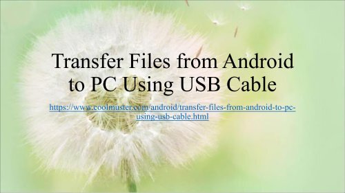 Top 3 Ways to Transfer Files from Android to PC Using USB Cable