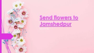 Send Flowers to Jamshedpur with Same Day Delivery