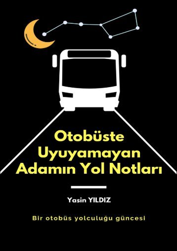 Otobüste Uyuyamayan Adamın Yol Notları