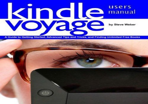  [PDF] DOWNLOAD Kindle Voyage Users Manual: A Guide to Getting Started, Advanced Tips and Tricks, and Finding Unlimited Free Books