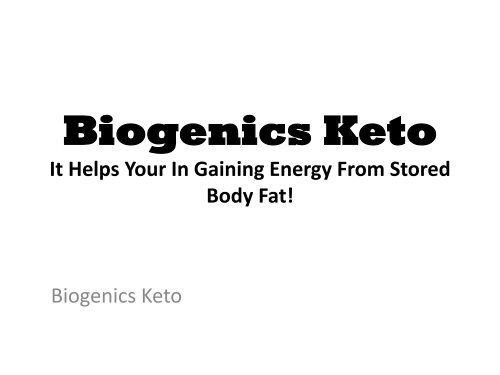 Biogenics Keto : Helps You To Reach Your Body Weight Loss Goal!