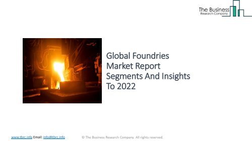 Global Foundries Market Report Segments And Insights To 2022