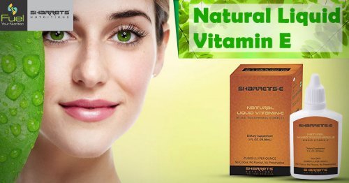 All Benefits of Natural Liquid Vitamin E - Sharrets