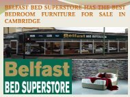 BELFAST BED SUPERSTORE HAS THE BEST BEDROOM FURNITURE FOR SALE IN CAMBRIDGE-converted