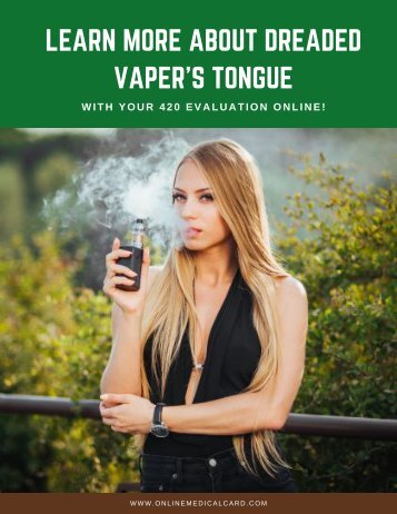 Learn More About Dreaded Vaper’s Tongue with Your 420 Evaluation Online