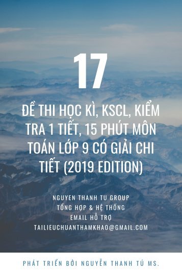 17 đề thi học kì, KSCL, kiểm tra 1 tiết, 15 phút môn Toán lớp 9 có giải chi tiết (2019 Edition)