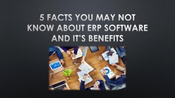 5 Facts You May Not Know about ERP Software and It’s Benefits