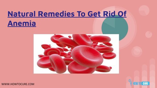 Natural Remedies To Get Rid Of Anemia