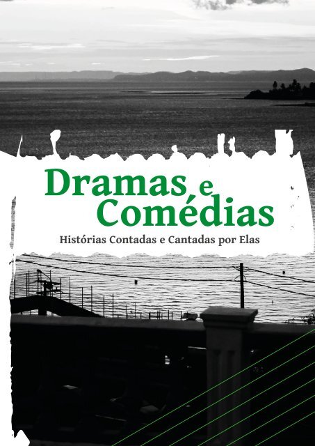 Dramas &  Comédias - História Cantadas por Elas