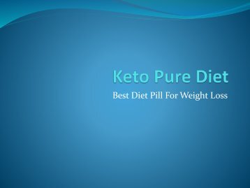  Keto Pure Diet Review: Benefits, Side Effects & Price Details