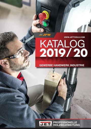 JET Holzbearbeitung Hauptkatalog GEWERBE HANDWERK INDUSTRIE 19 - 20