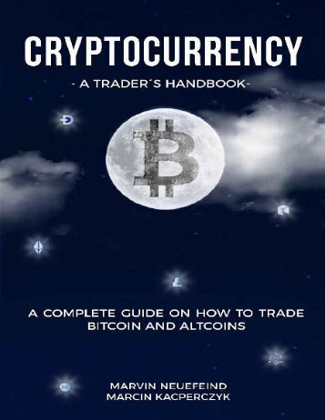 Marvin Neuefeind, Marcin Kacperczyk - Cryptocurrency - A Trader’s Handbook_ A Complete Guide On How To Trade Bitcoin And Altcoins-Independently published (2018) (1)