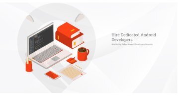 Hire Dedicated Android App Developers For Your Dream Project