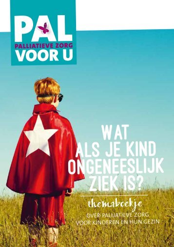 Wat als je kind ongeneeslijk ziek is? Themaboekje 