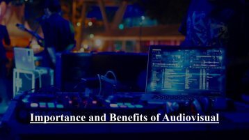 Importance and Benefits of Audiovisual