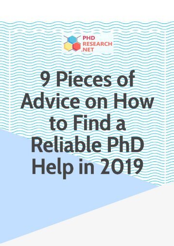 9 Pieces of Advice on How to Find a Reliable PhD Help in 2019