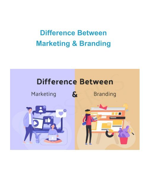 What Is The Difference Between Marketing & Branding