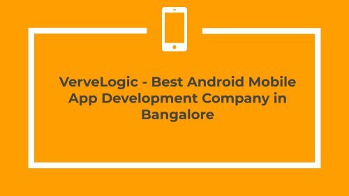 Best Android Mobile App Development Company in Bangalore