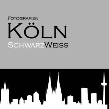 Fotografien Köln SchwarzWeiß