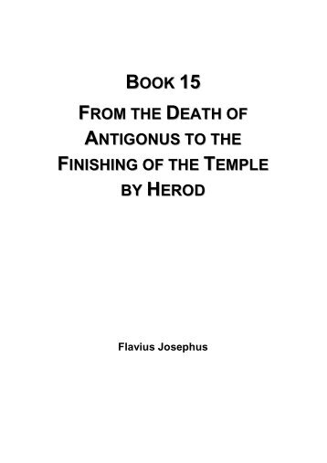 From the Death of Antigonus to the Finishing of the Temple by Herod - Flavius Josephus