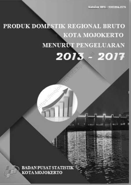 Product Domestik Regional Bruto (PDRB) Kota Mojokerto Menurut Pengeluaran 2013-2017