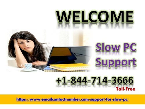 Slow PC Support Service Number +1-844-714-3666