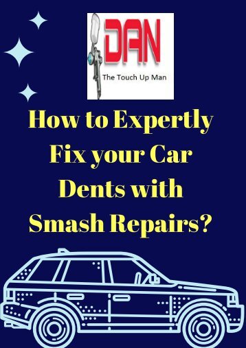 How to Expertly Fix your Car Dents with Smash Repairs